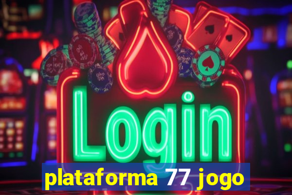 plataforma 77 jogo